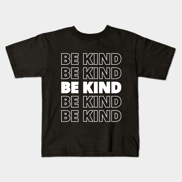 BE KIND - be kind Kids T-Shirt by shirts.for.passions